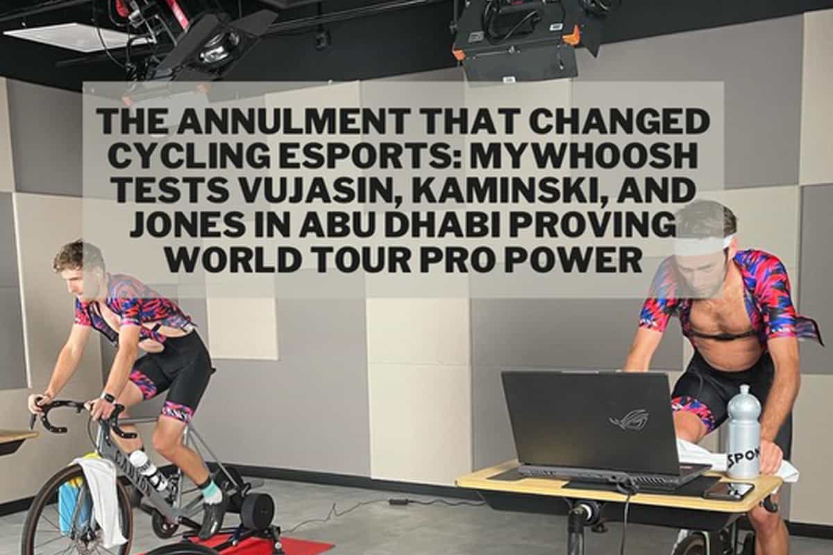 The Annulment That Changed Cycling Esports: MyWhoosh Tests Vujasin, Kaminski, and Jones in Abu Dhabi Proving World Tour Pro Power