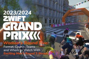 Zwift Grand Prix Women's Round 5