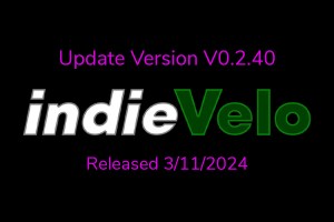 indieVelo update v.0.2.40 March 11, 2024